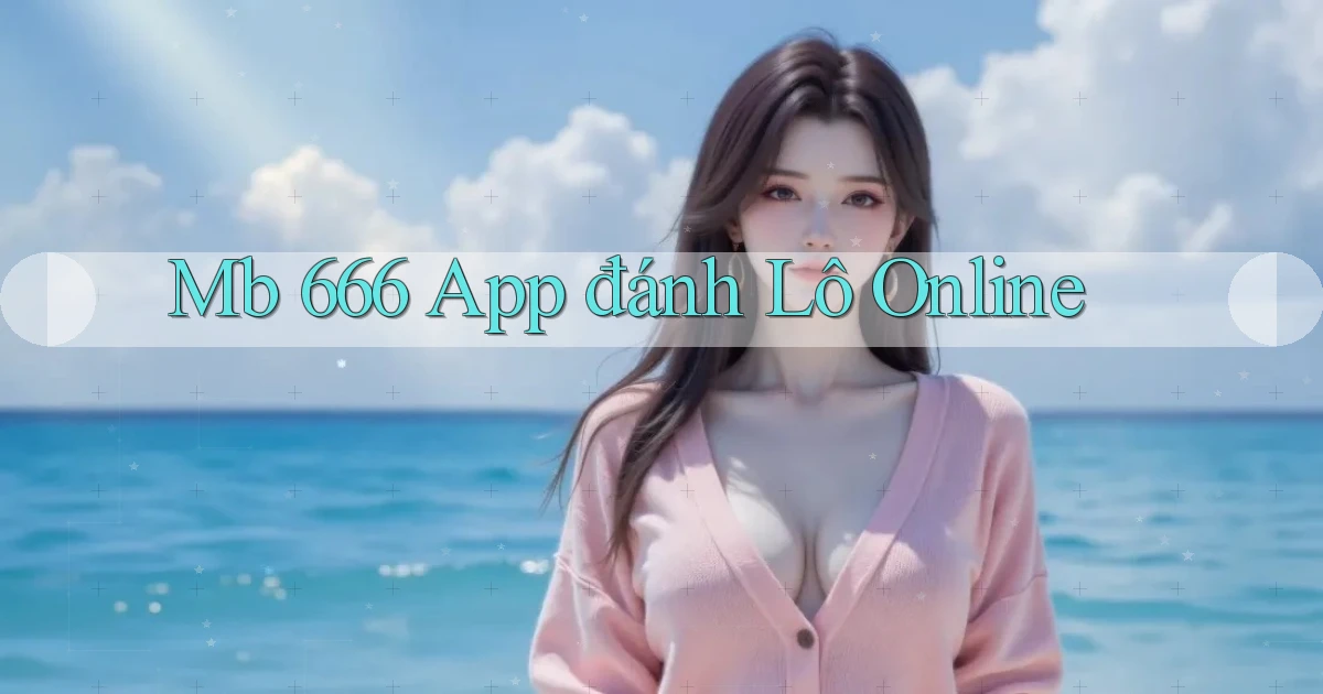 mb 666 app đánh lô online