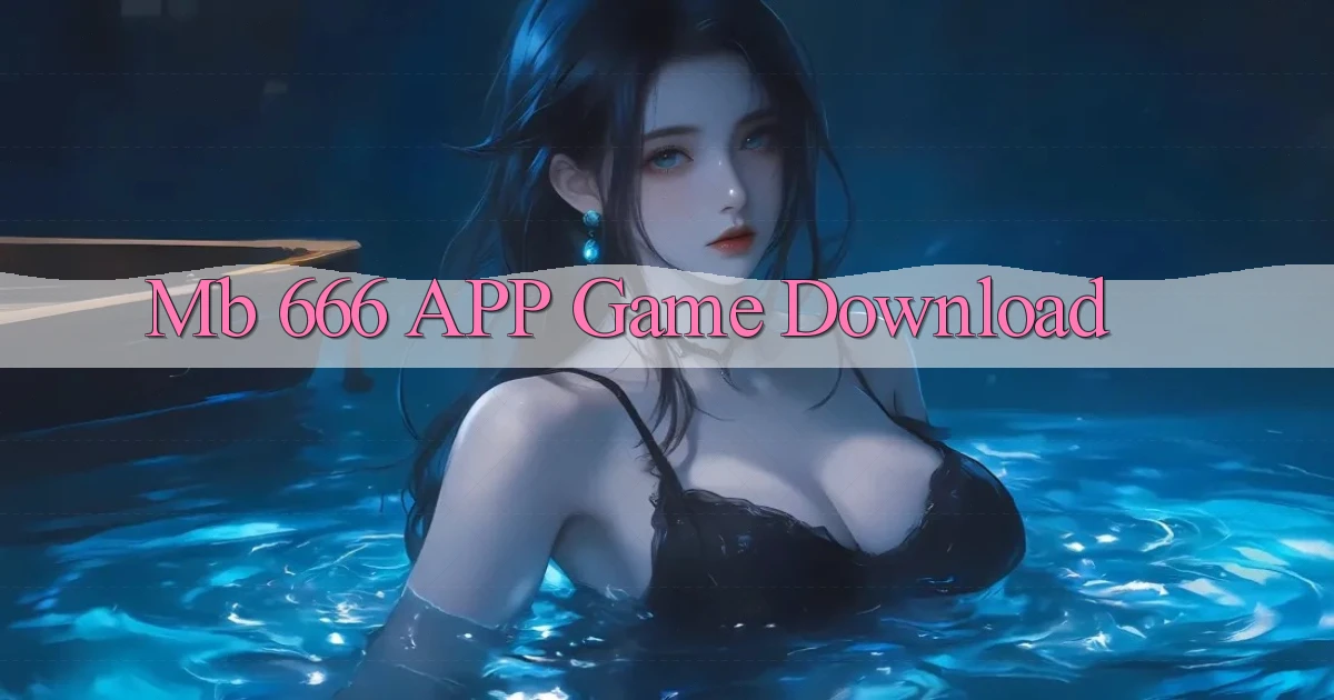 mb 666 APP game download