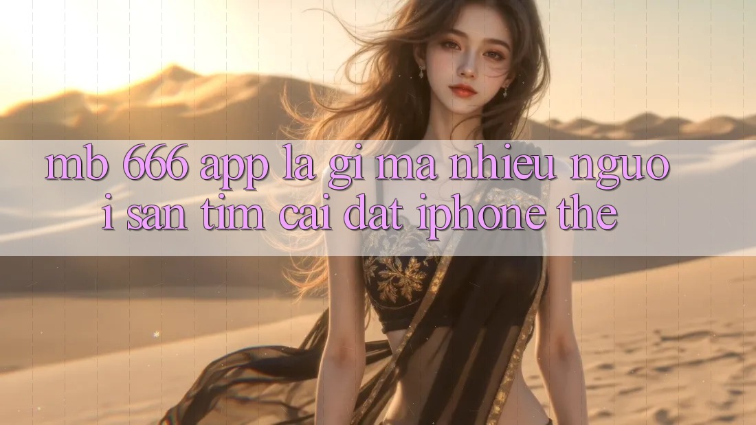 MB 666 App là gì mà nhiều người săn tìm cài đặt iPhone thế?