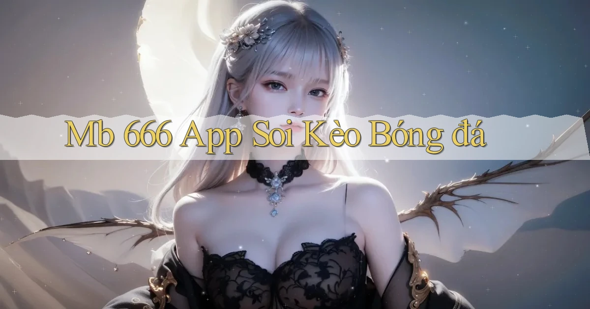 mb 666 app soi kèo bóng đá