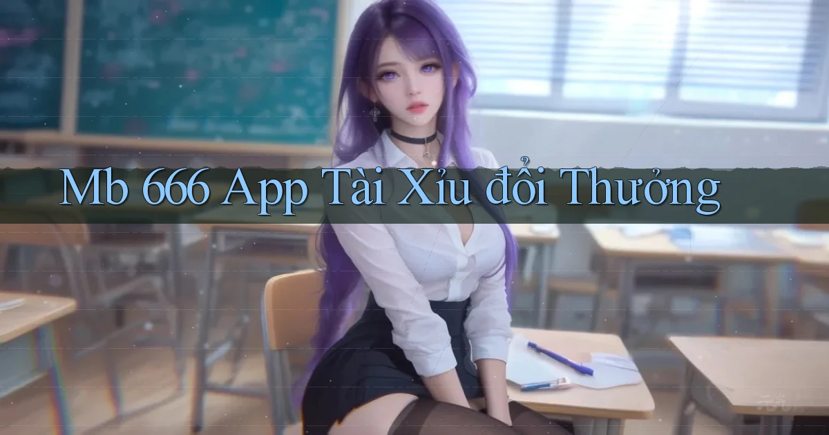 mb 666 app tài xỉu đổi thưởng