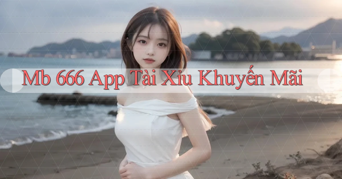 mb 666 app tài xỉu khuyến mãi