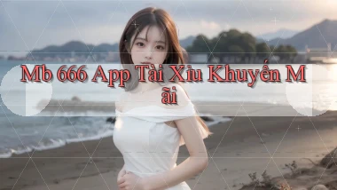 mb 666 app tài xỉu khuyến mãi