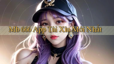 mb 666 app tài xỉu mới nhất