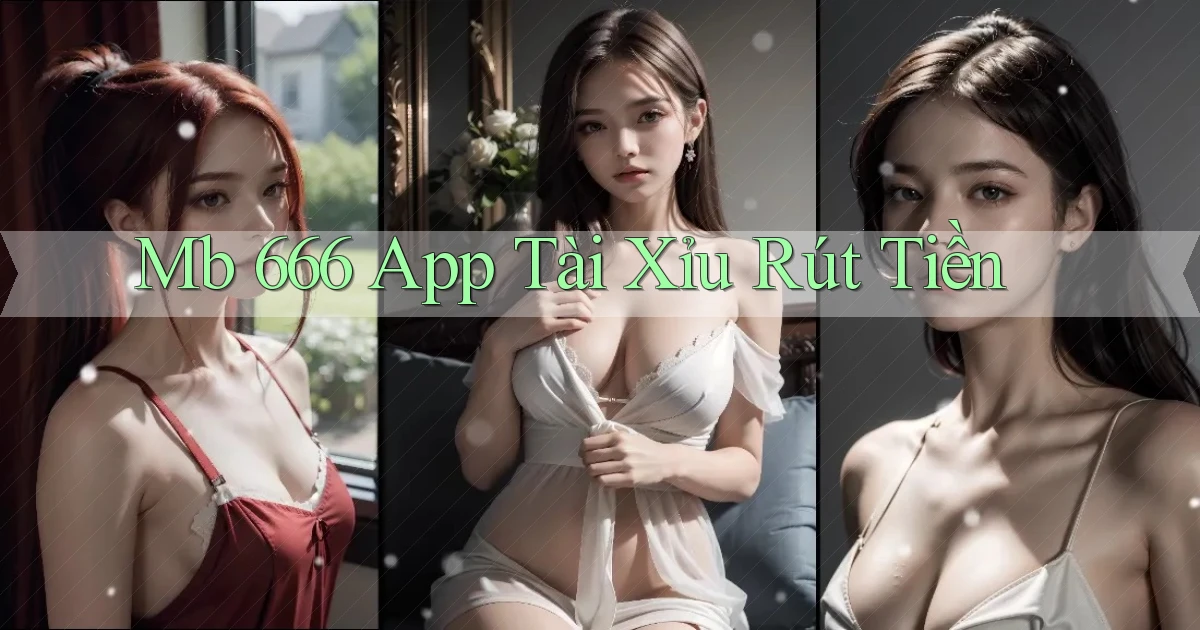 mb 666 app tài xỉu rút tiền