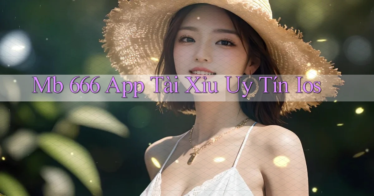 mb 666 app tài xỉu uy tín ios