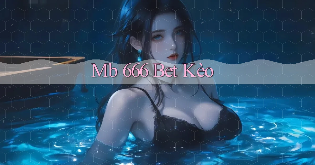 mb 666 bet kèo