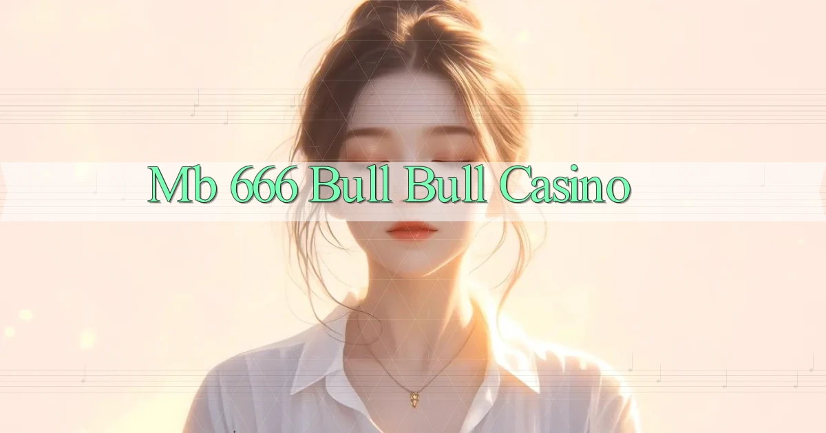 mb 666 bull bull casino