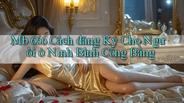 mb 666 cách đăng ký cho người ở Ninh Bình công bằng