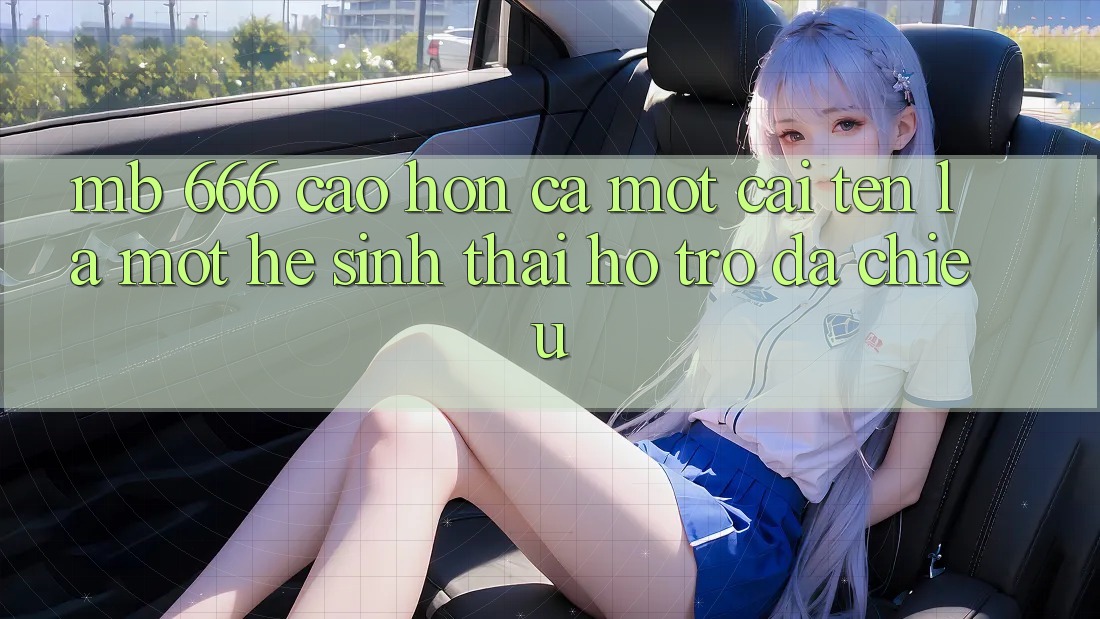 mb 666: Cao hơn Cả Một Cái Tên, Là Một Hệ Sinh Thái Hỗ Trợ Đa Chiều