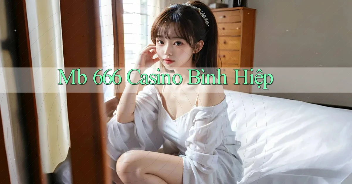 mb 666 casino bình hiệp