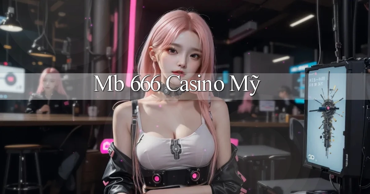 mb 666 casino mỹ