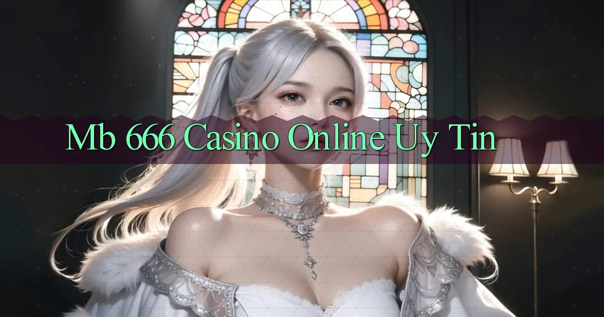 mb 666 casino online uy tín