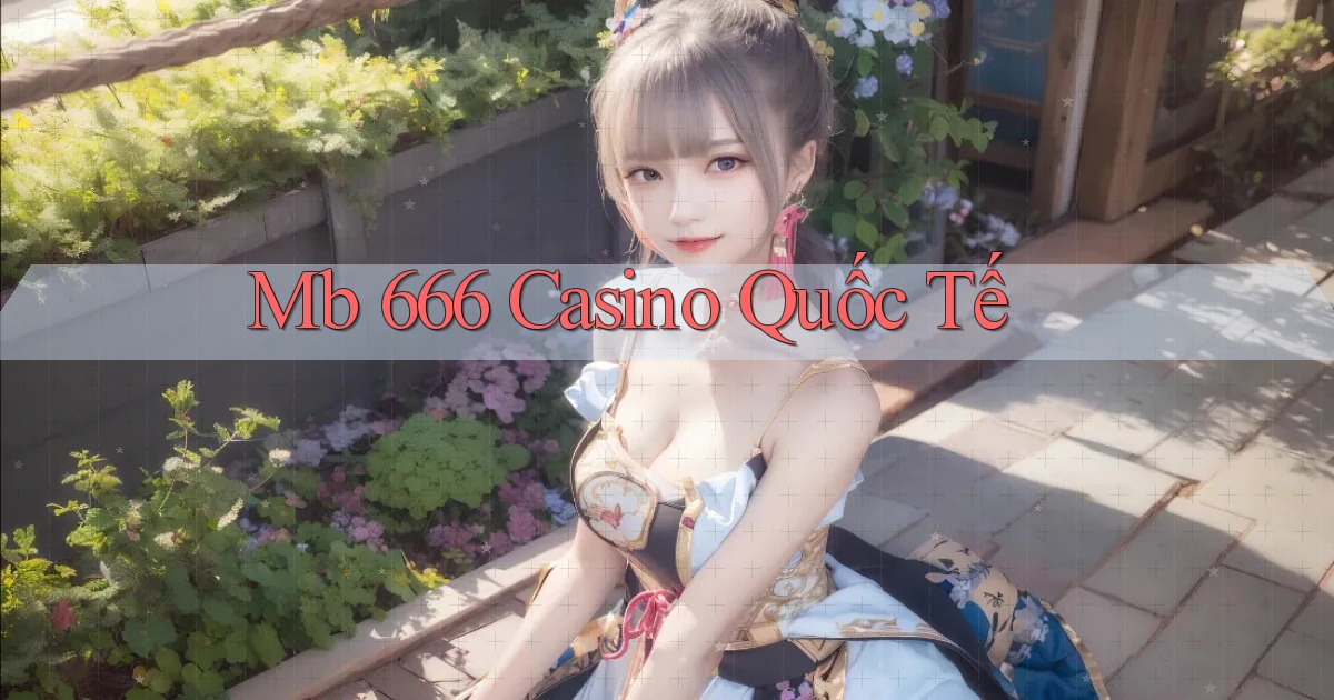 mb 666 casino quốc tế