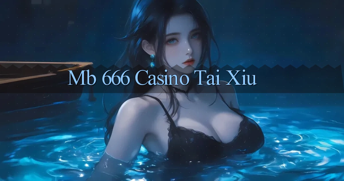 mb 666 casino tài xỉu