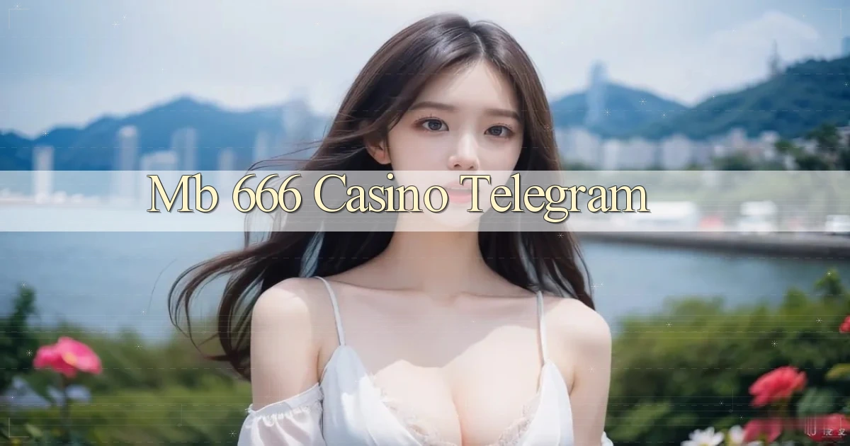 mb 666 casino telegram