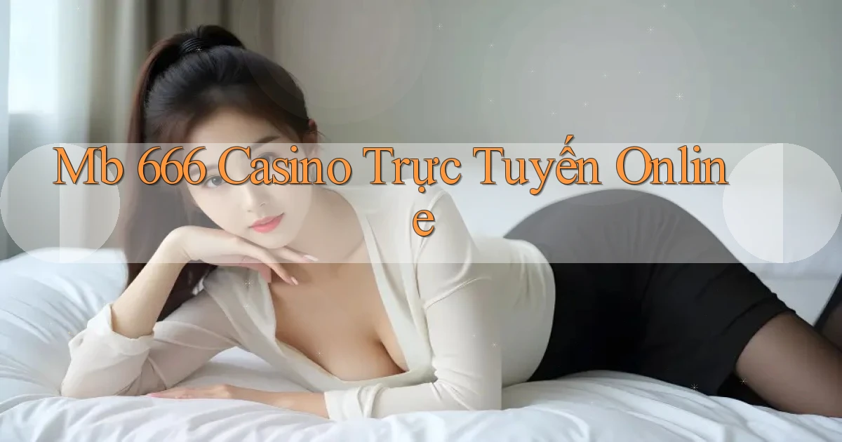 mb 666 casino trực tuyến online