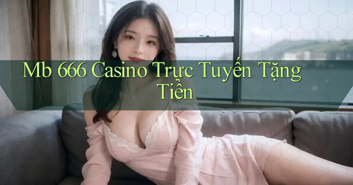 mb 666 casino trực tuyến tặng tiền