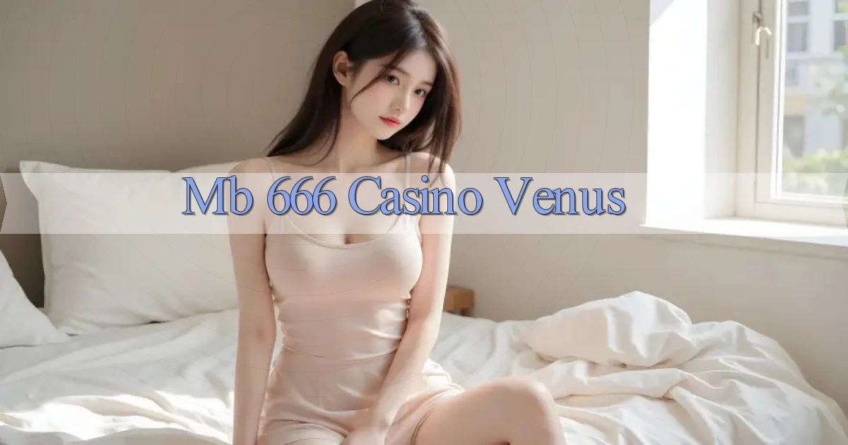 mb 666 casino venus
