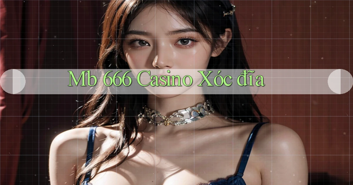 mb 666 casino xóc đĩa