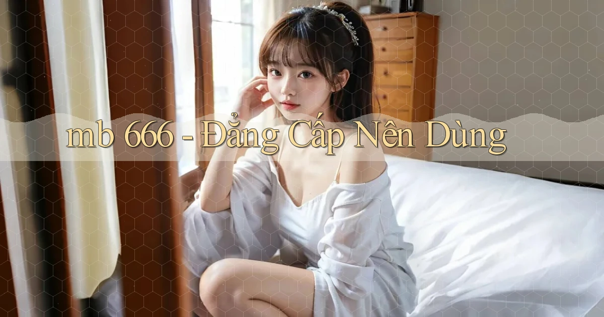 mb 666 đẳng cấp nên dùng