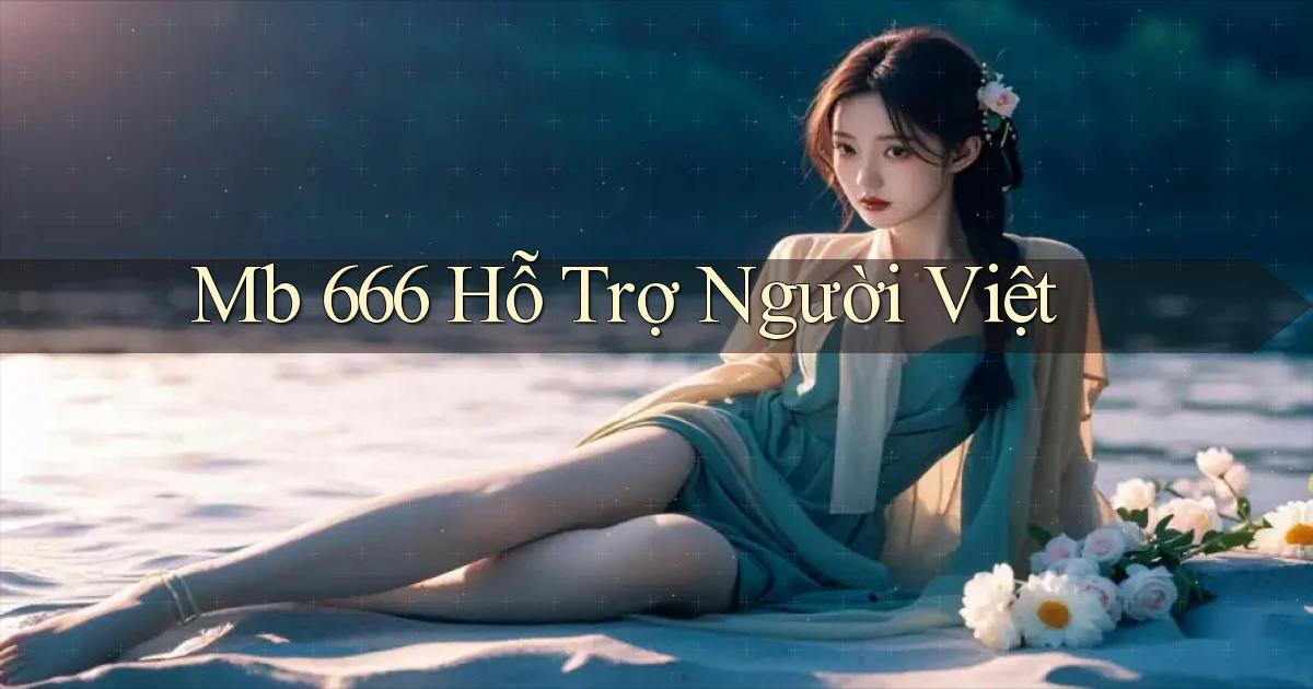 mb 666 hỗ trợ người việt