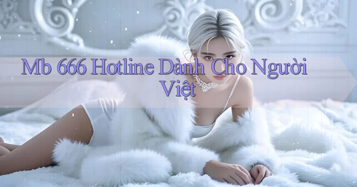 mb 666 hotline dành cho người việt
