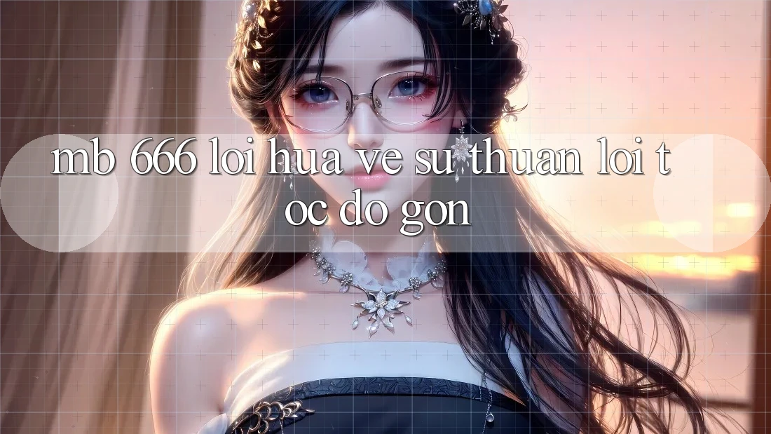 MB 666 – Lời Hứa Về Sự Thuận lợi, Tốc độ Gọn