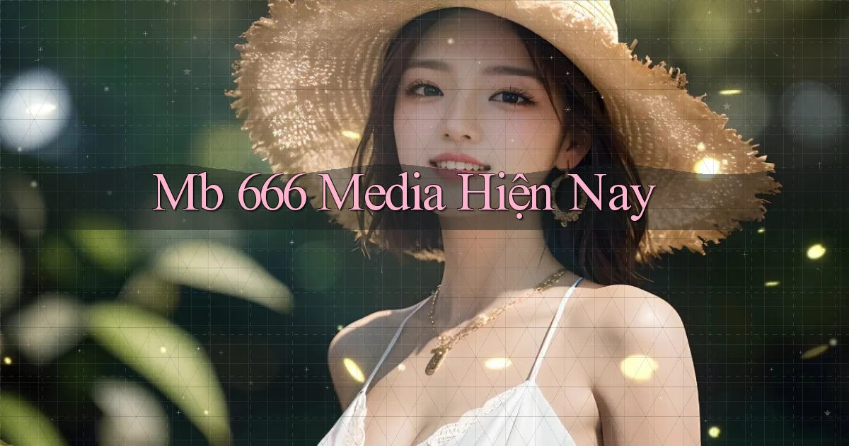 mb 666 media hiện nay