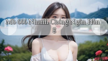 mb 666 nhanh chóng ngân hàng