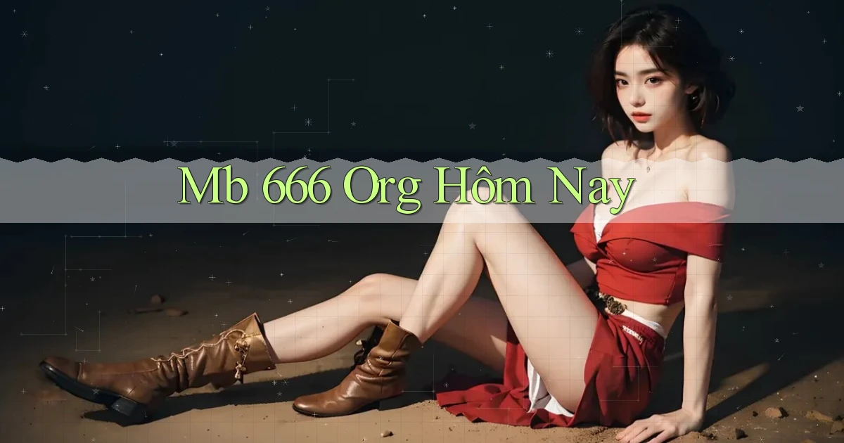 mb 666 org hôm nay