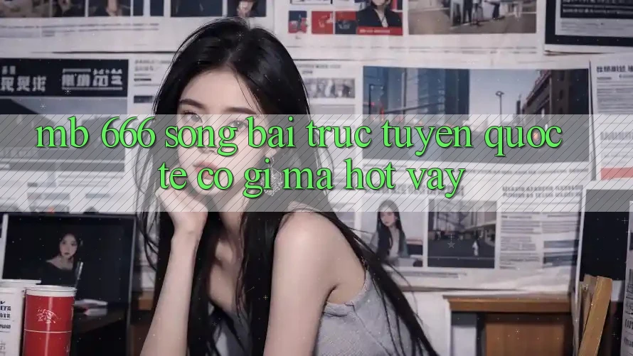 MB 666 Sòng bài trực tuyến Quốc Tế có gì mà hot vậy?