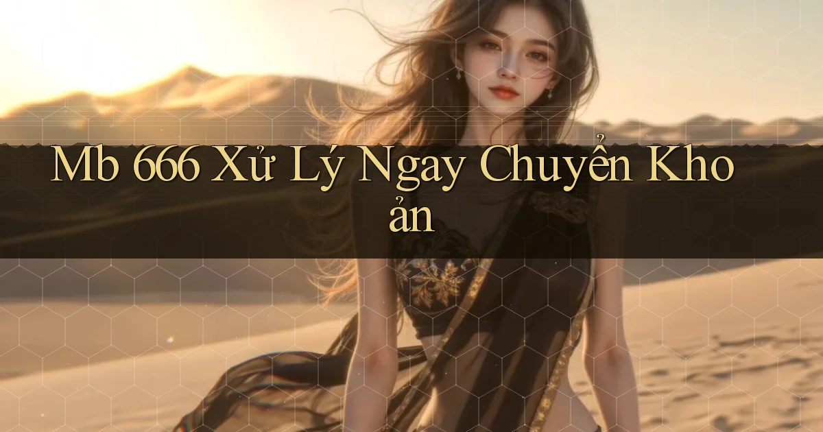 mb 666 xử lý ngay chuyển khoản