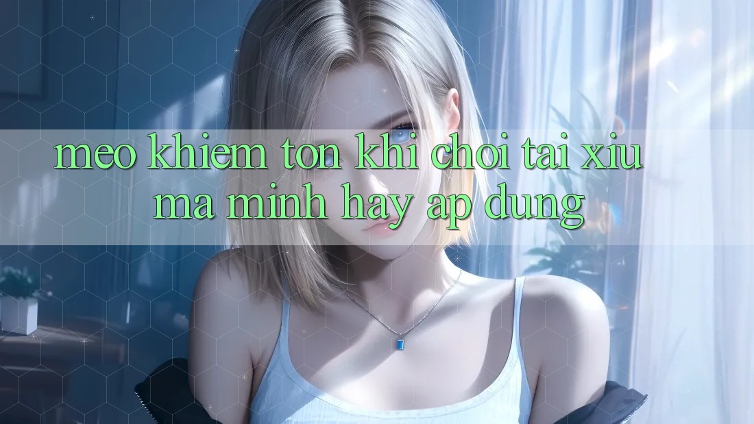 Mẹo khiêm tốn khi chơi tài xỉu mà mình hay áp dụng