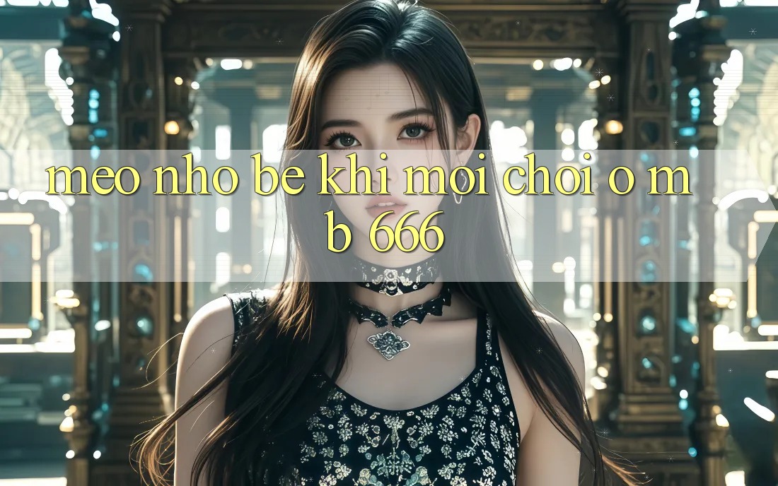 Mẹo nhỏ bé khi mới chơi ở MB 666