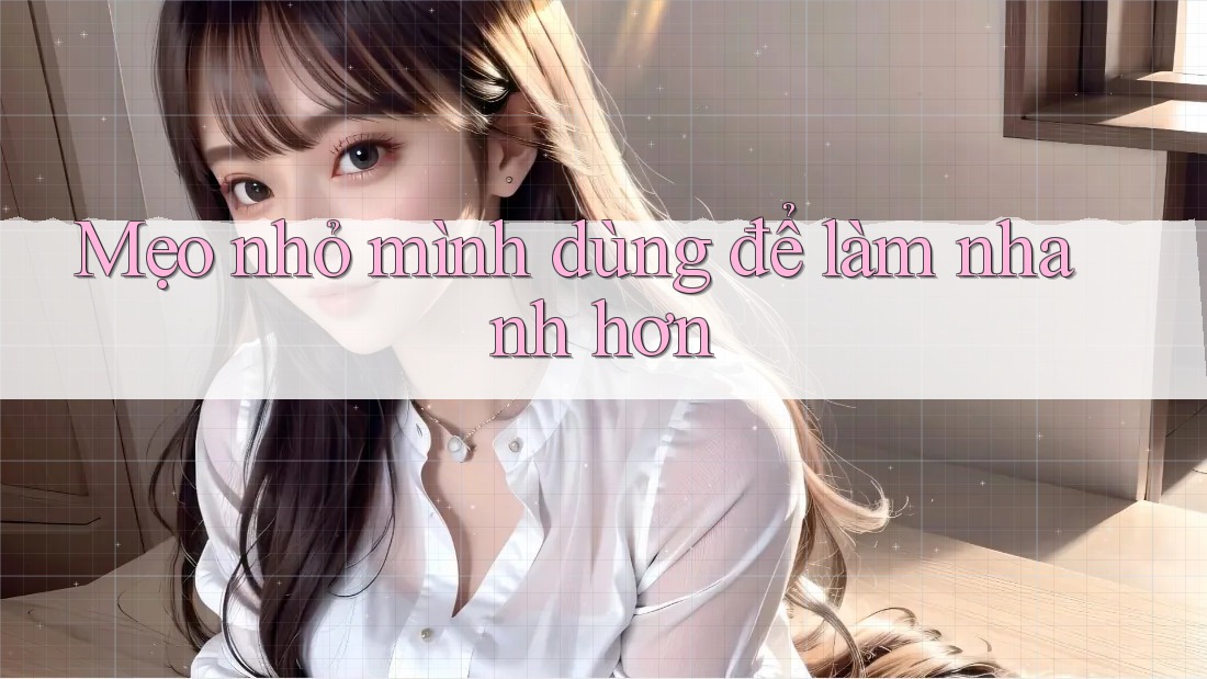 Mẹo nhỏ mình dùng để làm nhanh hơn