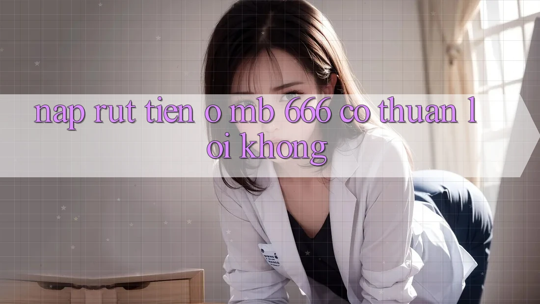 Nạp rút tiền ở MB 666 có thuận lợi không?