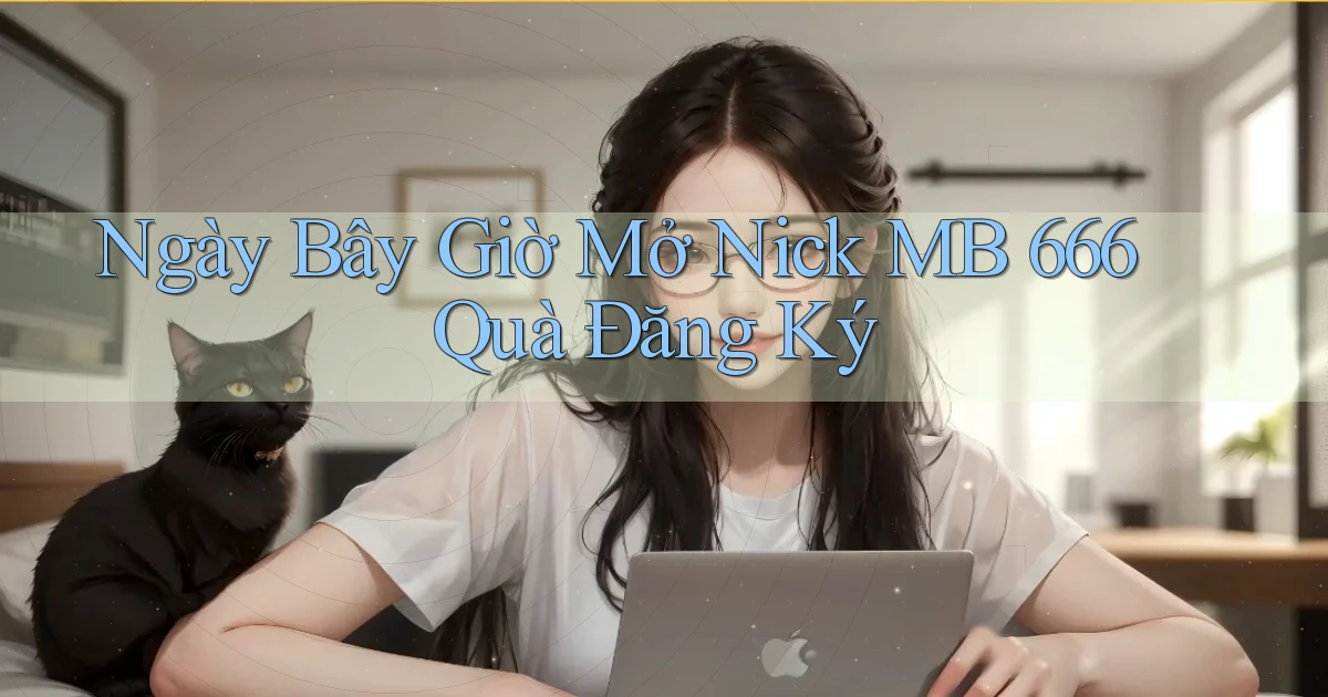 ngay bây giờ mở nick mb 666 quà đăng ký