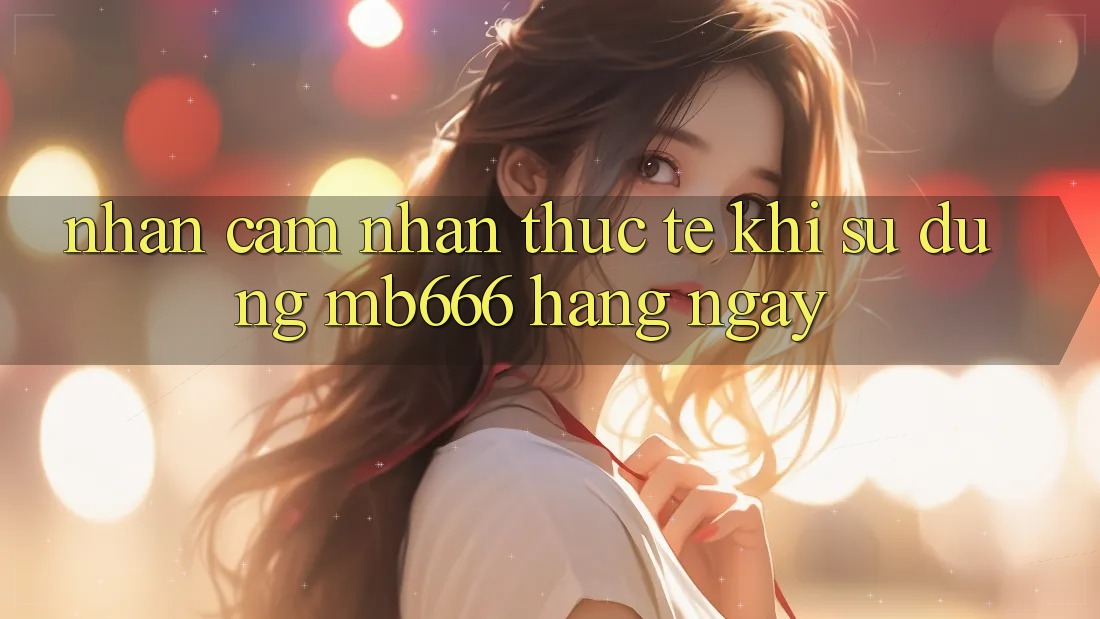 Nhận cảm nhận thực tế khi sử dụng MB666 hàng ngày