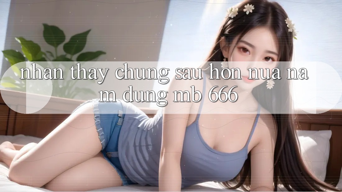 Nhận thấy chung sau hơn nửa năm dùng MB 666