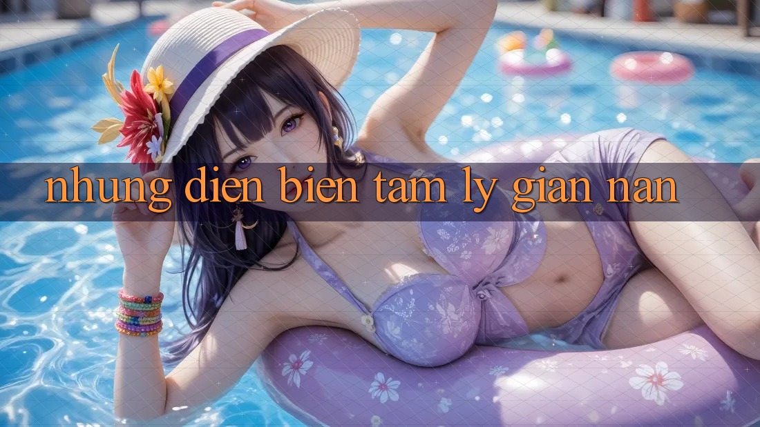 Những Diễn Biến Tâm Lý Gian nan