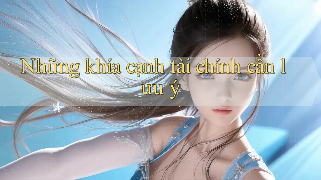 Những khía cạnh tài chính cần lưu ý