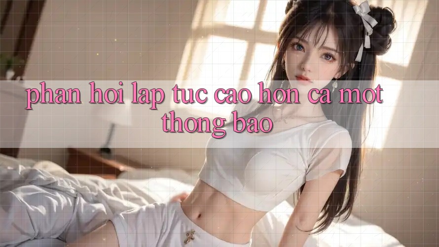 Phản Hồi Lập tức: Cao hơn Cả Một Thông Báo