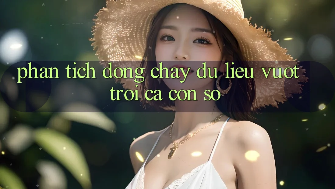 Phân Tích Dòng Chảy Dữ Liệu: Vượt trội Cả Con Số