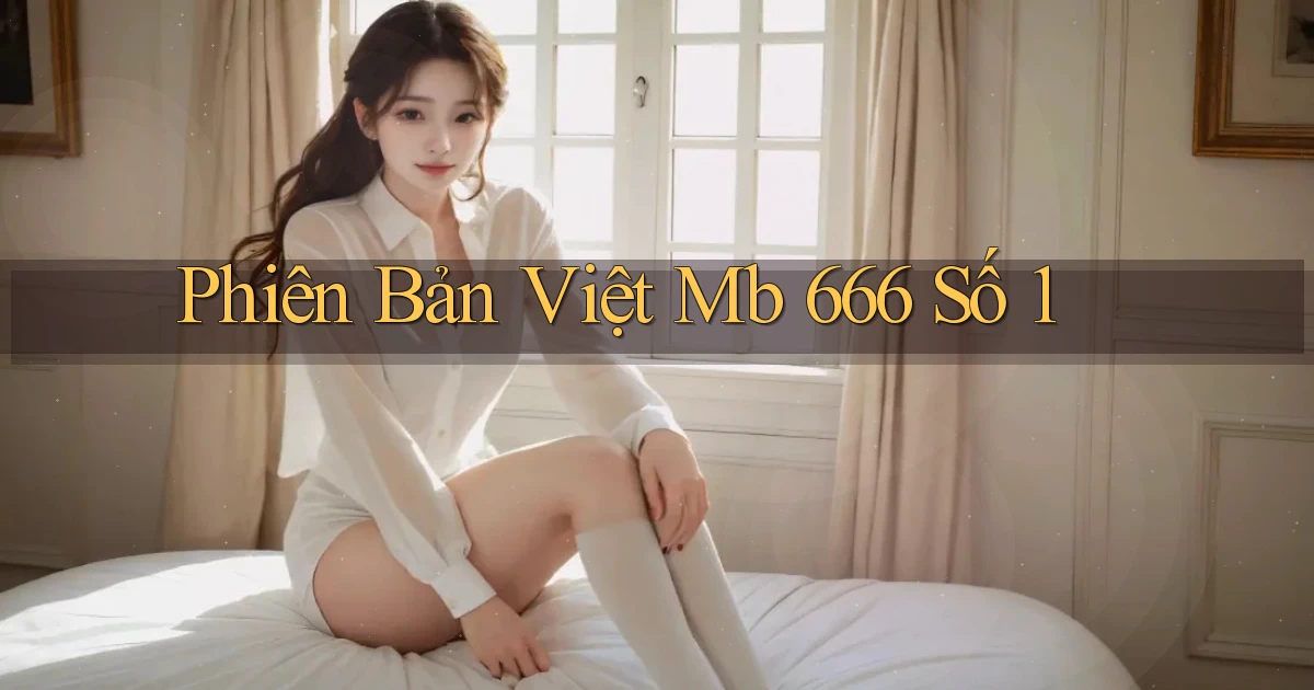 phiên bản việt mb 666 số 1
