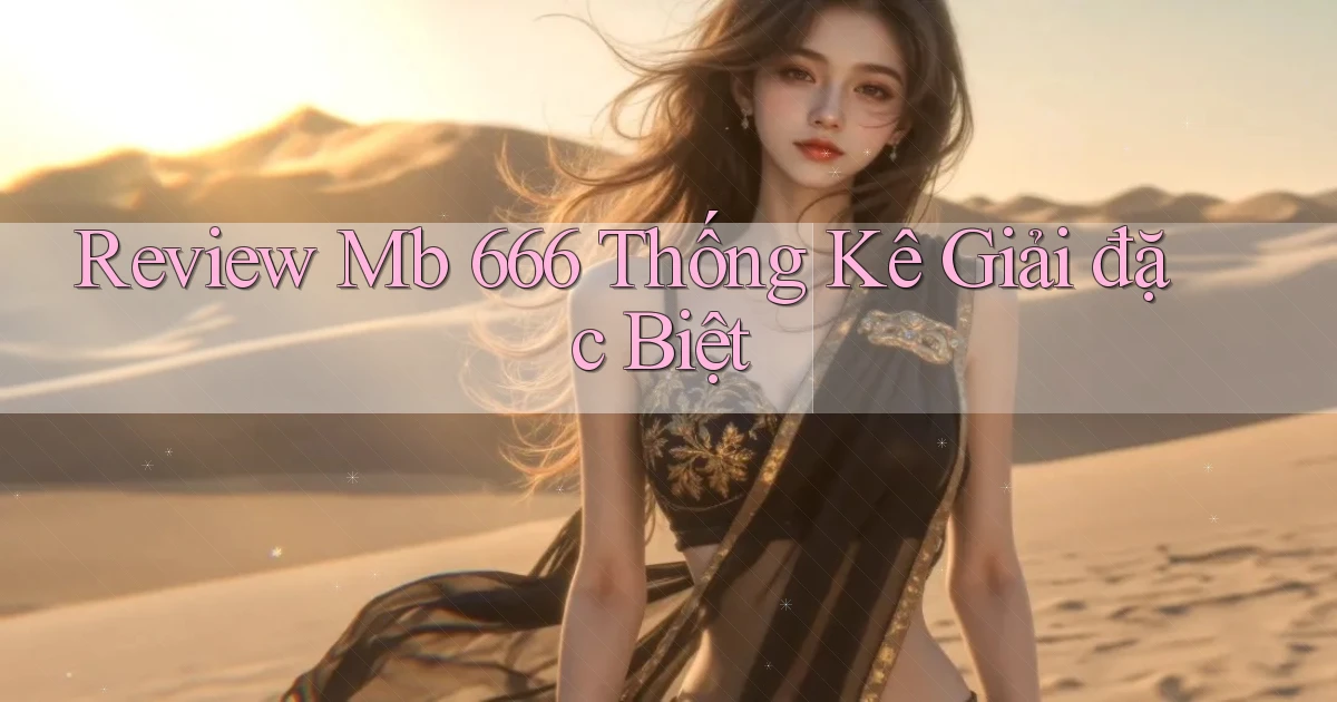 review mb 666 thống kê giải đặc biệt