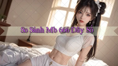 so sánh mb 666 dãy số