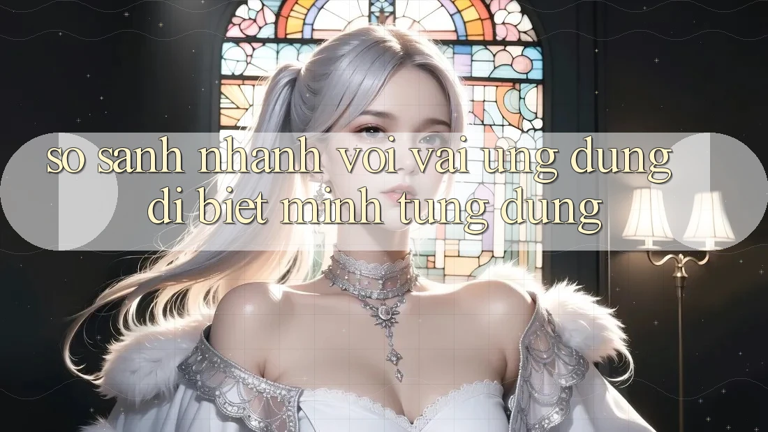 So sánh nhanh với vài ứng dụng dị biệt mình từng dùng