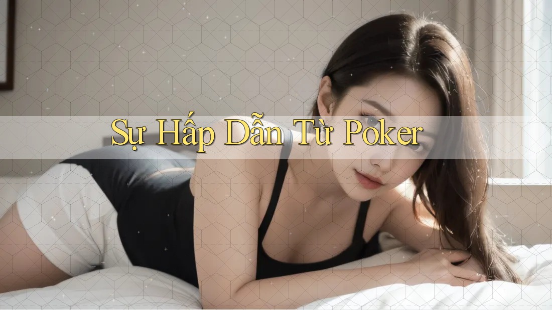 Sự Hấp dẫn Từ Poker