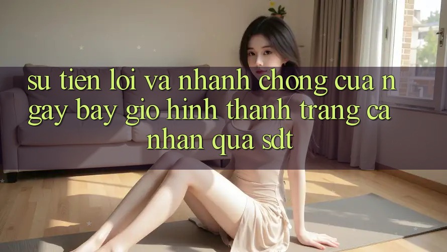 Sự Tiện Lợi Và Nhanh Chóng Của “Ngay Bây Giờ Hình thành trang cá nhân Qua Sdt”